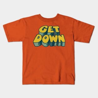 Get Down / 70s Style Aesthetic Typography Design Kids T-Shirt